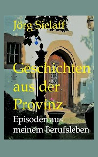 Geschichten aus der Provinz - Jörg Sielaff - E-Book