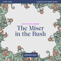 The Miser in the Bush - Story Time, Episode 40 (Unabridged) - Brothers Grimm - Hörbuch