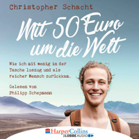 Mit 50 Euro um die Welt - Wie ich mit wenig in der Tasche loszog und als reicher Mensch zurückkam (Ungekürzt) - Christopher Schacht - Hörbuch