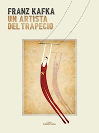 Un artista del trapecio - Franz  kafka - E-Book