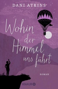 Wohin der Himmel uns führt - Dani Atkins - E-Book