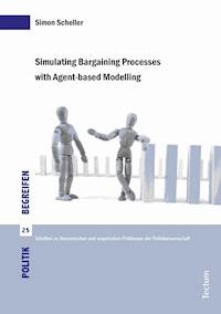 Simulating Bargaining Processes with Agent-based Modelling - Simon Scheller - E-Book