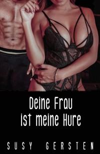 Deine Frau ist meine Hure - Susy Gersten - E-Book