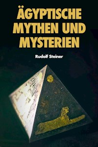 Ägyptische Mythen und Mysterien - Rudolf Steiner - E-Book