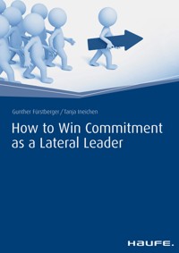 How to Win Commitment as a Lateral Leader - Gunther Fuerstberger - E-Book