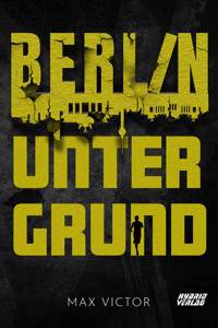 Berlin Untergrund - Max Victor - E-Book