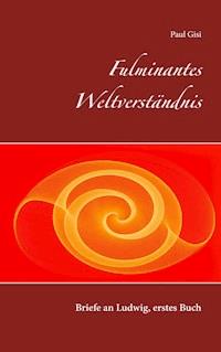 Fulminantes Weltverständnis - Paul Gisi - E-Book