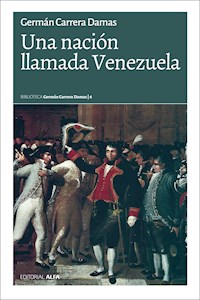 Una nación llamada Venezuela - Germán Carrera Damas - E-Book