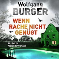 Wenn Rache nicht genügt: Ein Fall für Alexander Gerlach (Alexander-Gerlach-Reihe 16) - Wolfgang Burger - Hörbuch