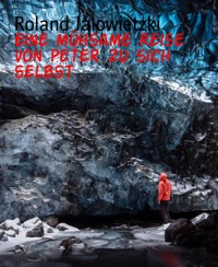 Eine mühsame Reise von Peter zu sich selbst - Roland Jalowietzki - E-Book