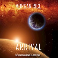 Arrival (The Invasion Chronicles—Book Two): A Science Fiction Thriller - Morgan Rice - Hörbuch