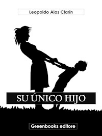 Su único hijo - Leopoldo Alas Clarín - E-Book
