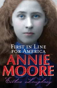 Annie Moore: First In Line For America - Eithne Loughrey - E-Book