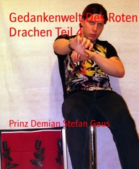 Gedankenwelt Des Roten Drachen Teil 4 - Prinz Demian Stefan Gaus - E-Book