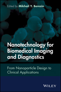 Nanotechnology for Biomedical Imaging and Diagnostics - Mikhail Y. Berezin - E-Book