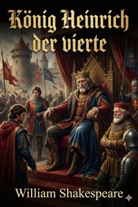 König Heinrich der vierte - William Shakespeare - E-Book