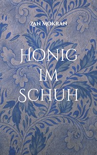 Honig im Schuh - Zan Mokran - E-Book
