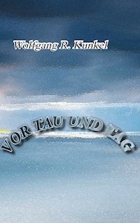 Vor Tau und Tag - Wolfgang R. Kunkel - E-Book
