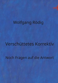 Verschüttetes Korrektiv - Wolfgang Rödig - E-Book