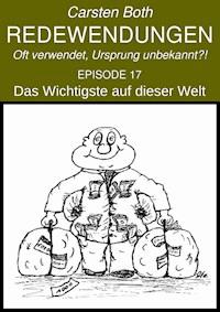 Redewendungen: Das Wichtigste auf dieser Welt - Carsten Both - E-Book